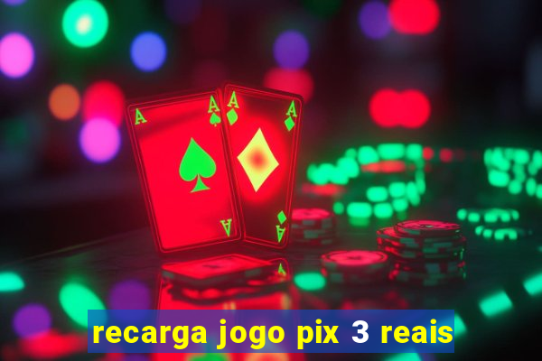 recarga jogo pix 3 reais